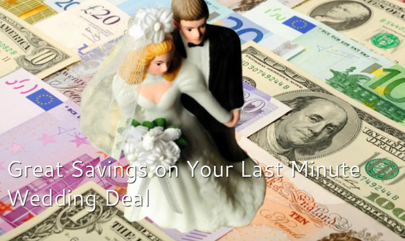 Last Minute Weddings Save Big Best Last Minute Wedding Deal Offers